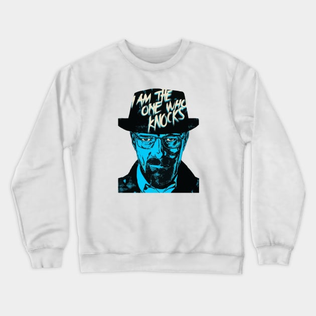 I Am The One Who Knocks Crewneck Sweatshirt by Gryaunth